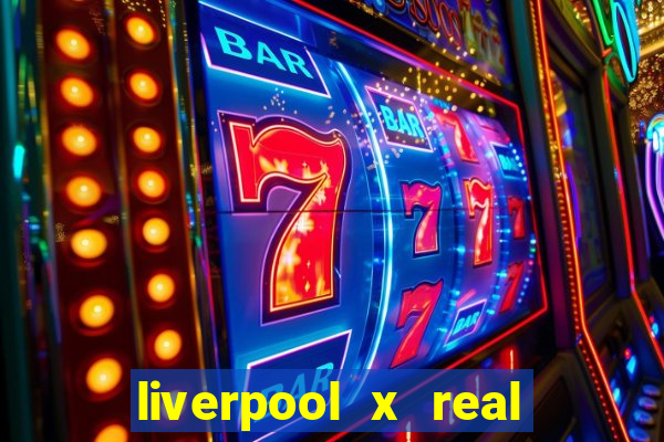 liverpool x real madrid ao vivo futemax